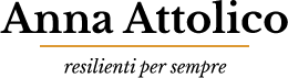 Anna Attolico Resilienti per sempre